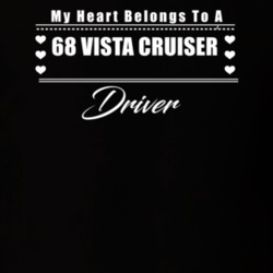 My Heart Belongs To A 1968 Vista Cruiser Driver Dark Color T Shirt