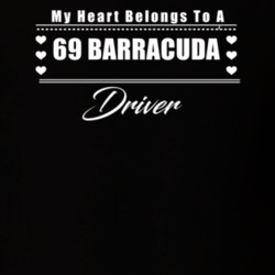 My Heart Belongs To A 1969 Barracuda Driver Dark Color T Shirt