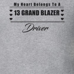 My Heart Belongs To A 2013 Grand Blazer Driver Light Color T Shirt