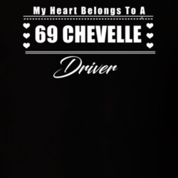 My Heart Belongs To A 1969 Chevelle Driver Dark Color T Shirt