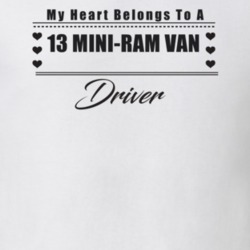 My Heart Belongs To A 2013 Mini-Ram Van Driver Light Color T Shirt