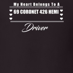 My Heart Belongs To A 1969 Coronet 426 Hemi Driver Dark Color T Shirt