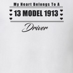 My Heart Belongs To A 1913 Model 1913 Driver Light Color T Shirt