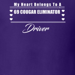 My Heart Belongs To A 1969 Cougar Eliminator Driver Dark Color T Shirt