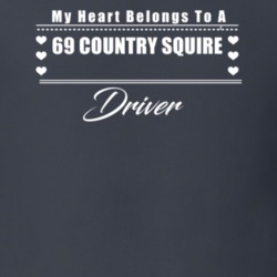 My Heart Belongs To A 1969 Country Squire Driver Dark Color T Shirt
