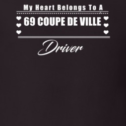 My Heart Belongs To A 1969 Coupe De Ville Driver Dark Color T Shirt