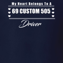 My Heart Belongs To A 1969 Custom 505 Driver Dark Color T Shirt