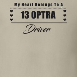 My Heart Belongs To A 2013 Optra Driver Light Color T Shirt