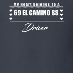 My Heart Belongs To A 1969 El Camino Ss Driver Dark Color T Shirt