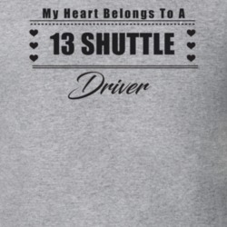 My Heart Belongs To A 2013 Shuttle Driver Light Color T Shirt