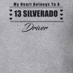 My Heart Belongs To A 2013 Silverado Driver Light Color T Shirt