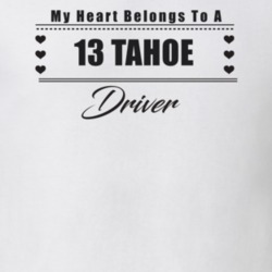 My Heart Belongs To A 2013 Tahoe Driver Light Color T Shirt