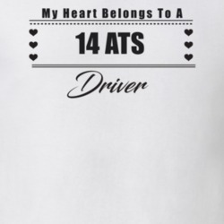 My Heart Belongs To A 2014 Ats Driver Light Color T Shirt