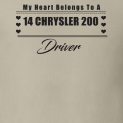 My Heart Belongs To A 2014 Chrysler 200 Driver Light Color T Shirt