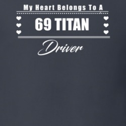 My Heart Belongs To A 1969 Titan Driver Dark Color T Shirt