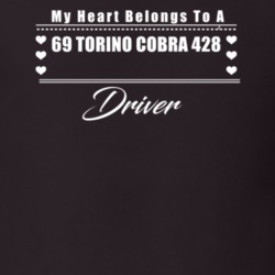 My Heart Belongs To A 1969 Torino Cobra 428 Driver Dark Color T Shirt