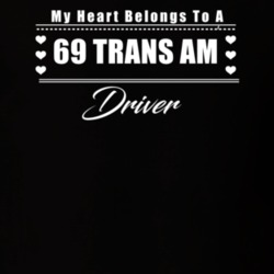My Heart Belongs To A 1969 Trans Am Driver Dark Color T Shirt