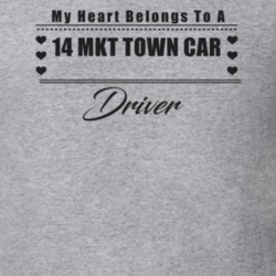 My Heart Belongs To A 2014 Mkt Town Car Driver Light Color T Shirt