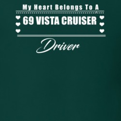 My Heart Belongs To A 1969 Vista Cruiser Driver Dark Color T Shirt