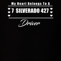 My Heart Belongs To A 427  Silverado 427 Driver Dark Color T Shirt