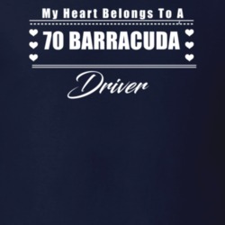 My Heart Belongs To A 1970 Barracuda Driver Dark Color T Shirt