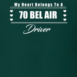 My Heart Belongs To A 1970 Bel Air Driver Dark Color T Shirt