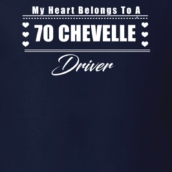 My Heart Belongs To A 1970 Chevelle Driver Dark Color T Shirt