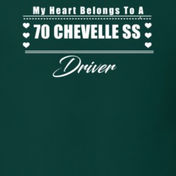 My Heart Belongs To A 1970 Chevelle Ss Driver Dark Color T Shirt
