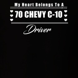 My Heart Belongs To A 1970 Chevy C-10 Driver Dark Color T Shirt