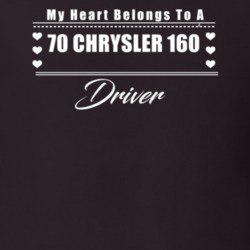 My Heart Belongs To A 1970 Chrysler 160 Driver Dark Color T Shirt
