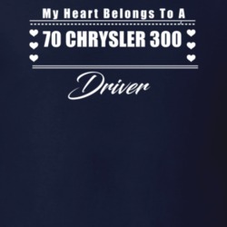 My Heart Belongs To A 1970 Chrysler 300 Driver Dark Color T Shirt