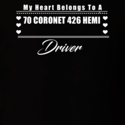 My Heart Belongs To A 1970 Coronet 426 Hemi Driver Dark Color T Shirt