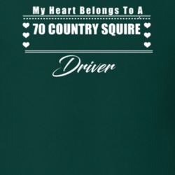 My Heart Belongs To A 1970 Country Squire Driver Dark Color T Shirt