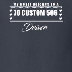 My Heart Belongs To A 1970 Custom 506 Driver Dark Color T Shirt