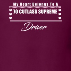 My Heart Belongs To A 1970 Cutlass Supreme Driver Dark Color T Shirt