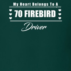 My Heart Belongs To A 1970 Firebird Driver Dark Color T Shirt