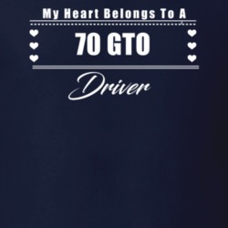 My Heart Belongs To A 1970 Gto Driver Dark Color T Shirt