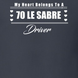 My Heart Belongs To A 1970 Le Sabre Driver Dark Color T Shirt