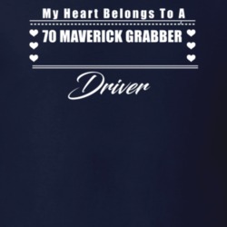 My Heart Belongs To A 1970 Maverick Grabber Driver Dark Color T Shirt