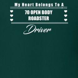 My Heart Belongs To A 1970 Open Body Roadster Driver Dark Color T Shir
