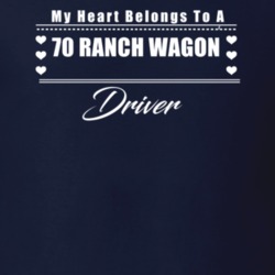 My Heart Belongs To A 1970 Ranch Wagon Driver Dark Color T Shirt