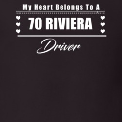 My Heart Belongs To A 1970 Riviera Driver Dark Color T Shirt
