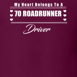 My Heart Belongs To A 1970 Roadrunner Driver Dark Color T Shirt