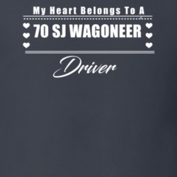 My Heart Belongs To A 1970 Sj Wagoneer Driver Dark Color T Shirt