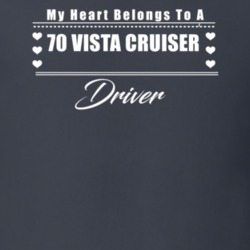 My Heart Belongs To A 1970 Vista Cruiser Driver Dark Color T Shirt