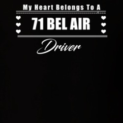 My Heart Belongs To A 1971 Bel Air Driver Dark Color T Shirt