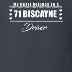 My Heart Belongs To A 1971 Biscayne Driver Dark Color T Shirt