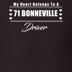 My Heart Belongs To A 1971 Bonneville Driver Dark Color T Shirt