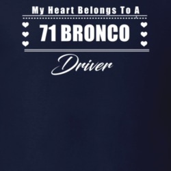 My Heart Belongs To A 1971 Bronco Driver Dark Color T Shirt