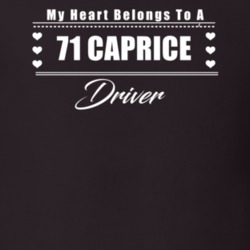 My Heart Belongs To A 1971 Caprice Driver Dark Color T Shirt
